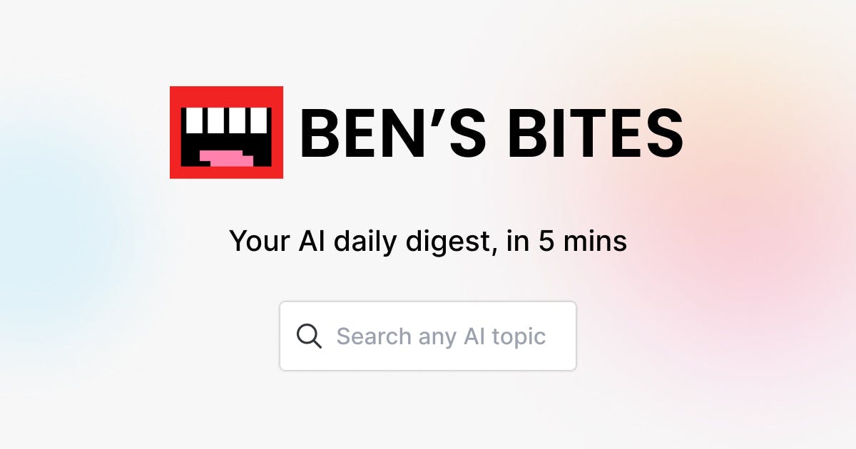 Search across all of the best resources in AI. Powered by the Ben's Bites AI Newsletter and updated daily, with over 60,000 subscribers from companies like Google, a16z, Sequoia, Amazon, and Meta.